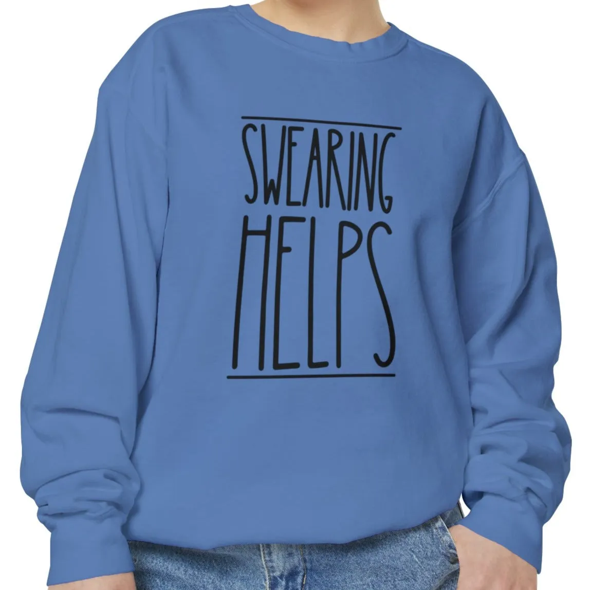 Swearing Helps: Women's Comfort Colors Sweatshirt for Cozy Comfort