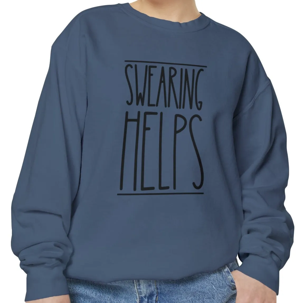 Swearing Helps: Women's Comfort Colors Sweatshirt for Cozy Comfort